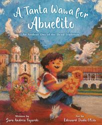 A Tanta Wawa for Abuelito : An Andean Day of the Dead Tradition