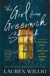 The Girl from Greenwich Street : A Novel of Hamilton, Burr, and America's First Murder Trial