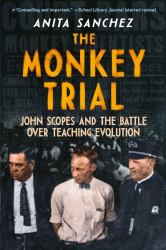 The Monkey Trial : John Scopes and the Battle over Teaching Evolution