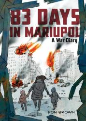 83 Days in Mariupol: a War Diary : A Graphic Novel