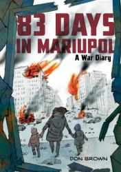 83 Days in Mariupol: a War Diary : A Graphic Novel