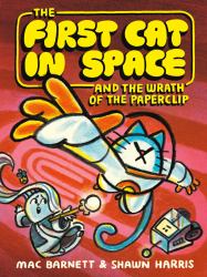 The First Cat in Space and the Wrath of the Paperclip : A Graphic Novel