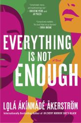 Everything Is Not Enough : A Novel