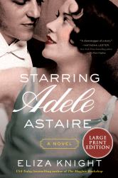 Starring Adele Astaire : A Novel