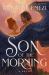Son of the Morning : A Novel Son of the Morning : A Novel