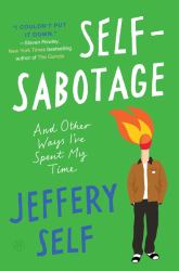 Self-Sabotage : And Other Ways I've Spent My Time