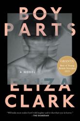 Boy Parts : A Novel