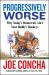 Progressively Worse : Why Today's Democrats Ain't Your Daddy's Donkeys