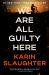 We Are All Guilty Here : A Novel