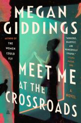 Meet Me at the Crossroads : A Novel