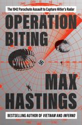 Operation Biting : The 1942 Parachute Assault to Capture Hitler's Radar