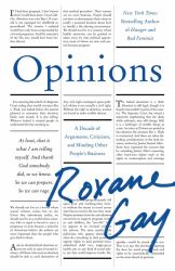Opinions : A Decade of Arguments, Criticism, and Minding Other People's Business