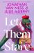 Let Them Stare : A Novel