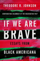 If We Are Brave : Essays from Black Americana