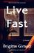 Live Fast : A Novel