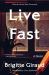 Live Fast : A Novel