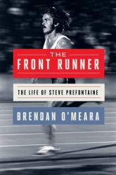 The Front Runner : The Life of Steve Prefontaine