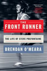 The Front Runner : The Life of Steve Prefontaine