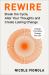 Rewire : Break the Cycle, Alter Your Thoughts and Create Lasting Change (Your Neurotoolkit for Everyday Life)