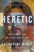 Heretic : Jesus Christ and the Other Sons of God