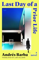 Last Day of a Prior Life : A Novel