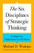 The Six Disciplines of Strategic Thinking : Leading Your Organization into the Future