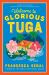 Welcome to Glorious Tuga : A Novel