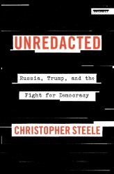 Unredacted : Russia, Trump, and the Fight for Democracy