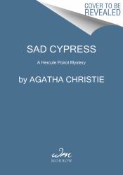 Sad Cypress : A Hercule Poirot Mystery: the Official Authorized Edition