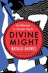 Divine Might : Goddesses in Greek Myth