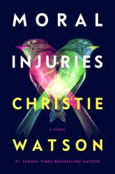 Moral Injuries : A Novel