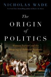 The Origin of Politics : How Evolution and Ideology Shape the Fate of Nations