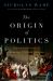 The Origin of Politics : How Evolution and Ideology Shape the Fate of Nations