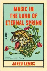 Magic in the Land of Eternal Spring : A Novel