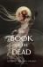 The Book of the Dead : An Anthology The Book of the Dead : An Anthology