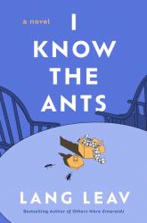 I Know the Ants : A Novel