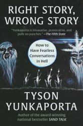 Right Story, Wrong Story : How to Have Fearless Conversations in Hell