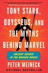 Tony Stark, Odysseus, and the Myths Behind Marvel : Ancient Heroes in the Modern World