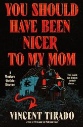 You Should Have Been Nicer to My Mom : A Modern Gothic Horror