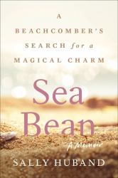 Sea Bean : A Beachcomber's Search for a Magical Charm--A Memoir