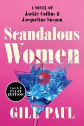 Scandalous Women : A Novel of Jackie Collins and Jacqueline Susann