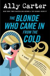 The Blonde Who Came in from the Cold : A Novel