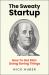 The Sweaty Startup : How to Get Rich Doing Boring Things The Sweaty Startup : How to Get Rich Doing Boring Things