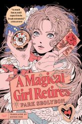 A Magical Girl Retires : A Novel