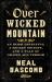 Over Wicked Mountain : An Irish Detective, a Secret Society, and a Tale of Gilded Age Terror