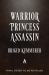 Warrior Princess Assassin (Deluxe Limited Edition) : A Novel