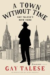 A Town Without Time : Gay Talese's New York