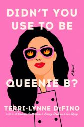 Didn't You Use to Be Queenie B? : A Novel