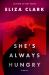 She's Always Hungry : Stories