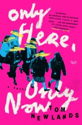 Only Here, Only Now : A Novel